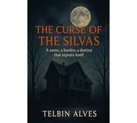 The Curse of the Silvas: A name, a burden, a destiny that repeats itself.