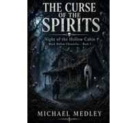 The Curse of the Spirits: Black Hollow Chronicles - Book One