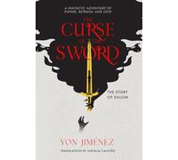 The Curse of the Sword - The Story of Dalom: A fantastic adventure of power, betrayal, and love