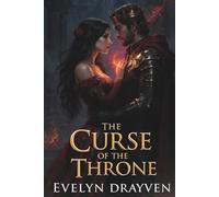 The Curse of the Throne: A Dark Fantasy Romance of Power, Fate, and Forbidden Love