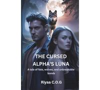 The Cursed Alpha’s Luna: A Tale of Fate, Wolves, and Unbreakable Bonds