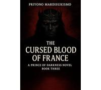 THE CURSED BLOOD OF FRANCE: A PRINCE OF DARKNESS NOVEL BOOK THREE (THE PRINCE OF DARKNESS SAGA)