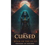 The Cursed Book of the Dead: A Mummy’s Vengeance - An Egyptian Thriller Where Every Page Bleeds Ancient Secrets: When a Forbidden Love Awakens a Pharaoh’s Curse, One Mother Must Solve a 2500-Year-Old
