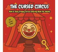 The Cursed Circus: Whimsical and Spooky Circus Coloring Book for Relaxation, Creativity, and Fun