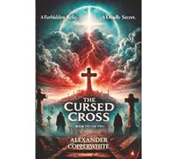 The Cursed Cross - Book 2 of 2: A Forbidden Relic. A Deadly Secret (The Vatican Archives)