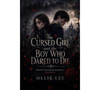 The Cursed Girl and the Boy Who Dared to Die: Some love stories don't just break hearts - they end lives.