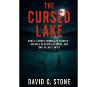 The Cursed Lake: How a Flooded Community Sparked Decades of Deaths, Legends, and Fear at Lake Lani (Haunting Lanier: Secrets, Spirits, and the Submerged South)