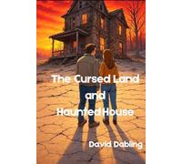 The Cursed Land and Haunted House: Book 3 in the Liana and Dylan stories (The Dylan and Liana stories)