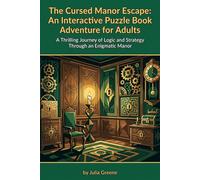 The Cursed Manor Escape: An Interactive Puzzle Book Adventure For Adults: A Thrilling Journey of Logic and Strategy Through an Enigmatic Manor