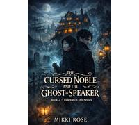 THE CURSED NOBLE AND THE GHOST-SPEAKER: Book 2 · Tidewatch Inn Series