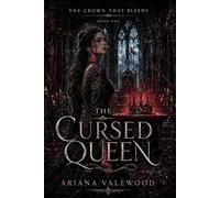 The Cursed Queen: A Dark Royal Romantasy of Forbidden Crown Magic, Thorn Curses, Political Betrayal: 1 (The Crown That Bleeds)