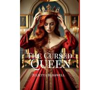 The Cursed Queen: A Fantasy Romance of Dangerous Love, Power, Deadly Secrets, and a Dying Crown (The Crown’s Last Gamble)