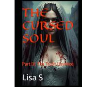 THE CURSED SOUL: Part IV: The Truth Unveiled