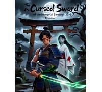 The Cursed Sword of the Immortal Samurai: An Epic Tale of Honor,