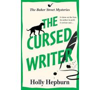 The Cursed Writer: A BRILLIANT historical cozy mystery, perfect for fans of Sherlock Holmes! (The Baker Street Mysteries, 2)
