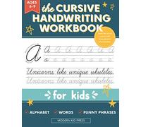 The Cursive Handwriting Workbook for Kids: A Fun and Engaging Cursive Writing Practice Book for Children and Beginners to Learn the Art of Penmanship