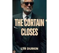 The Curtain Closes: A Heart-Pounding Apocalypse Thriller Where a Dying Legend Battles Nihilistic Chaos to Save Civilization (The Jury Turner Series: A Legal Maverick's Epic Quest for Truth and Reform)