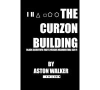 The Curzon Building: Black Scientific Facts versus Neanderthal Sci-Fi