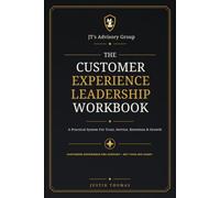 The Customer Experience Leadership Workbook: A Practical System for Trust, Handoffs, Service, Retention, and Growth