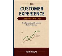 The Customer Experience: Lessons That Last: 14 (MUCAI Quick Read)