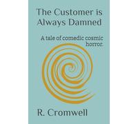 The Customer is Always Damned: A tale of comedic cosmic horror.