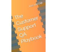 The Customer Support QA Playbook: Quantifying Quality Made Simple (Customer Support QA Series)
