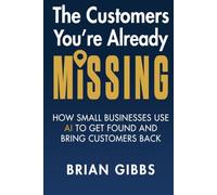 The Customers You're Already Missing: How Small Businesses Use AI to Get Found and Bring Customers Back