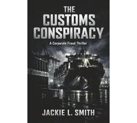 The Customs Conspiracy: A Corporate Fraud Thriller