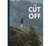 The Cut Off: A Journal For A Soft Place to Land After You’ve Had Enough
