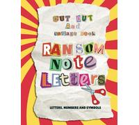 The Cut Out and Collage Book: 1500+ Ransom Style Letters, Numbers & Symbols for Scrapbooking, Journals, Bulletins & Mixed Media Art