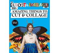 The Cut Out And Collage Book 550+ Amazing Things To Cut & Collage: Furniture & Cutlery , Animals , Children & Adults, Tools, Crystals & Gems, Weapons, ... For Scrapbooking, Mixed Media & Collage Art