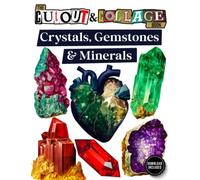 The Cut Out And Collage Book Crystals, Gemstones & Minerals: Jewelry Themed Amazing Things To Cut & Collage: Red Gemstones, Crystals, Yellow & Blue ... Media & Collage Art (Cut and Collage Books)