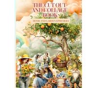 The Cut Out And Collage Book: Home and Garden Ephemera: Collection of Vintage spring and Summer Illustrations for Creative Collaging, Scrapbooking, ... Collage Books) Girls, Plants, Flowers, Pets 2