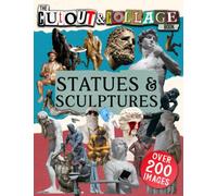 The Cut Out And Collage Book Statues & Sculptures: A Collection Of High Quality Of Statues & Sculptures for Collage and Mixed Media Artists (Cut and Collage Books)