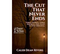 The Cut That Never Ends: Three Stories. Three Doubles. One Fight to Stay Original.: 10 (Twist & Tether: Shadows Never Lie)