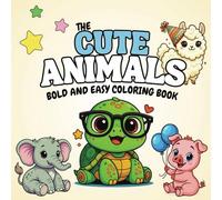 The Cute Animals Bold and Easy Coloring Book: 50 Illustrations of Cute and Funny Zoo Animals | For Toddlers, Kids, Teens, & Adults
