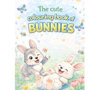 The Cute Colouring Book Of Bunnies