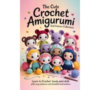 The Cute Crochet Amigurumi Doll Patterns Collection: Learn to Crochet Lovely Mini Dolls with Easy Patterns and Detailed Instructions ( crochet patterns for beginners )