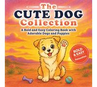 The Cute Dogs Collection: A Bold and Easy Coloring Book with Adorable Dogs and Puppies