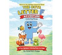 The Cute Letter F Adventure Coloring Book: Alphabet Learning Fun for Kids Ages 3-8 | Trace, Color & Learn F Words (Alphabet Adventure Series)