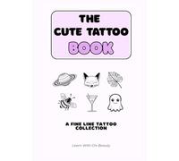 The Cute Tattoo Book: A Fine Line Tattoo Collection