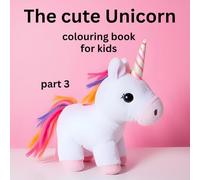 The Cute unicorn colouring book part 3 (The cute Unicorns colouring book for kids)