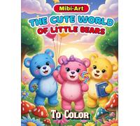 The Cute World of Little Bears: Cozy and Enchanting Scenes to Color