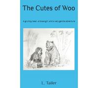 The Cutes of Woo: A grumpy bear, a brave girl, and a very gentle adventure