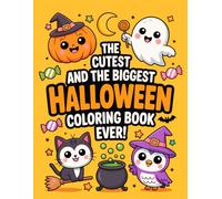 The Cutest And The Biggest Halloween Coloring Book Ever!: Cute And Non-Scary Unicorns, Ghosts, Pumpkins, Cats, Owls, Pups, Monsters And More To Color For Kids Ages 3 And Up