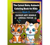 The Cutest Baby Animal Coloring Book For Kids: Kawaii Art Single Animal Focus