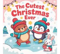 The Cutest Chritstmas Ever: A Whimsical Holiday Coloring Journey Filled with Sweet Moments & Cozy Cheer