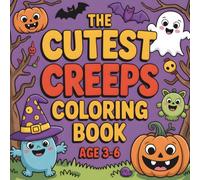 The Cutest Creeps Halloween Coloring Book for Kids Ages 3-6: Fun and Easy Spooky-Cute Coloring Pages with Ghosts, Pumpkins, Witches, and More!: Fun ... Skeletons, and More Spooky-Cute Friends!