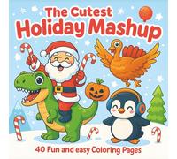 The Cutest Holiday Mashup 40 Fun and Easy Colouring Book: Cute and Simple Colouring Pages for Kids Ages 4-8 - Halloween, Thanksgiving, and Winter Relaxing Holiday Fun