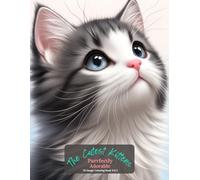 The Cutest Kittens: Purrfectly Adorable Coloring Book Vol 2